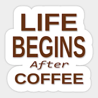 COFFEE - LIFE BEGINS AFTER COFFEE Sticker